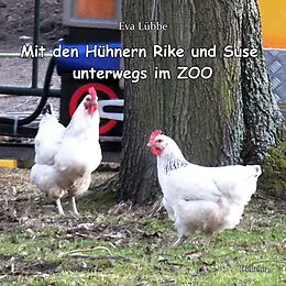 E-Book (epub) Mit den Hühnern Rike und Suse unterwegs im ZOO von Eva Lübbe