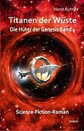 E-Book (epub) Titanen der Wüste - Hüter der Genesis Band 4 - Science-Fiction-Roman von Horst Ruhnke