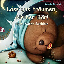 E-Book (epub) Lass uns träumen, kleiner Bär! - Gute-Nacht-Büchlein von Renate Brecht