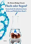 E-Book (epub) Fluch oder Segen? - Gentechnik für (absolute) Laien von Hanns-Rüdiger Dr. Graack