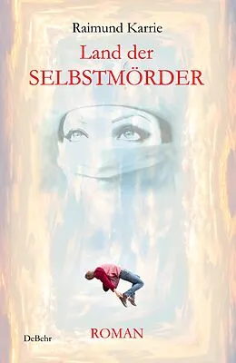 E-Book (epub) Land der Selbstmörder - Roman von Raimund Karrie