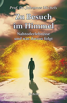 E-Book (epub) Zu Besuch im Himmel - Nahtoderlebnisse und was daraus folgt - Erweitere Neuausgabe von Johannes Prof. Dr. Michels