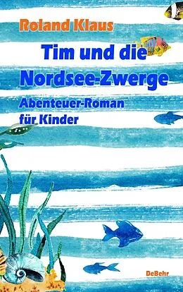 E-Book (epub) Tim und die Nordsee-Zwerge - Abenteuer-Roman für Kinder von Roland Klaus