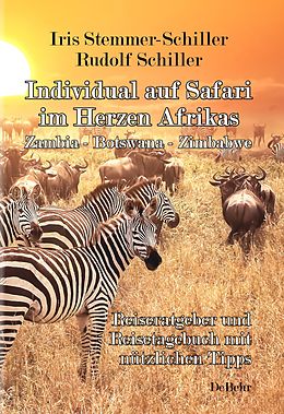 E-Book (epub) Individual auf Safari im Herzen Afrikas - Zambia  Botswana  Zimbabwe - Reiseratgeber und Reisetagebuch mit nützlichen Tipps von Iris Stemmer-Schiller
