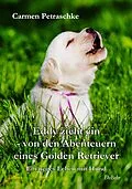E-Book (epub) Eddy zieht ein  von den Abenteuern eines Golden Retriever - Ein neues Leben mit Hund von Carmen Petraschke