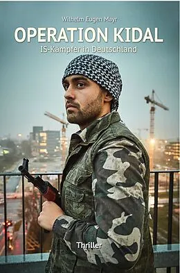 E-Book (epub) Operation Kidal - IS-Kämpfer in Deutschland - Thriller von Wilhelm Eugen Mayr