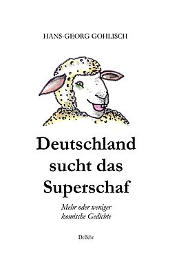 E-Book (epub) Deutschland sucht das Superschaf - Mehr oder weniger komische Gedichte von Hans-Georg Gohlisch