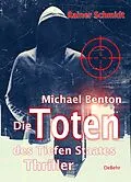 E-Book (epub) Michael Benton - Die Toten des Tiefen Staates - Thriller von Rainer Schmidt