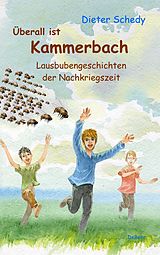 E-Book (epub) Überall ist Kammerbach - Lausbubengeschichten der Nachkriegszeit von Dieter Schedy