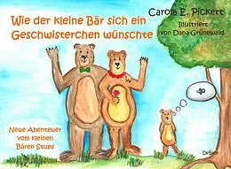 E-Book (epub) Wie der kleine Bär sich ein Geschwisterchen wünschte - Neue Abenteuer vom kleinen Bären Stups von Carola Pickert
