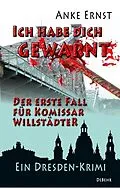 E-Book (epub) Ich habe dich gewarnt  Der erste Fall für Kommissar Willstädter - Ein Dresden-Krimi von Anke Ernst
