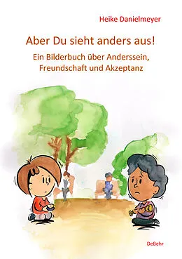 E-Book (epub) Aber du siehst anders aus! - Ein Bilderbuch über Anderssein, Freundschaft und Akzeptanz von Heike Danielmeyer