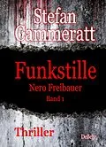 E-Book (epub) Funkstille - Nero Freibauer Band 1 - Thriller von Stefan Cammeratt