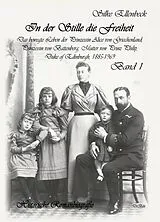 E-Book (epub) In der Stille die Freiheit Band 1 - Das bewegte Leben der Prinzessin Alice von Griechenland, Prinzessin von Battenberg, Mutter von Prinz Philip, Duke von Edinburgh, 1885-1969 - Geburt, Kindheit, Jugend und die Jahre bis 1922 von Silke Ellenbeck