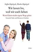 E-Book (epub) Wir lassen los, weil wir euch lieben - Wenn Eltern wieder eigene Wege gehen - Gesunde Nähe und Distanz in Familien von Steffen Kopitzsch, Marlies Kopitzsch