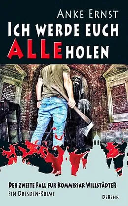 E-Book (epub) Ich werde euch alle holen - Der zweite Fall für Kommissar Willstädter - Ein Dresden-Krimi von Anke Ernst