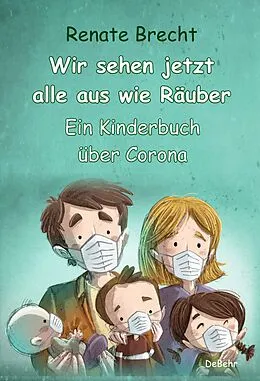 E-Book (epub) Wir sehen jetzt alle aus wie Räuber - Ein Kinderbuch über Corona von Renate Brecht