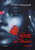 E-Book (epub) Gott der Bosheit - Roman von Hubert Langeneder