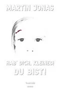 E-Book (epub) Hab` dich, Kleines! Du bist! - Thriller von Martin Jonas