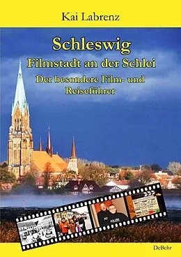 E-Book (epub) Schleswig - Filmstadt an der Schlei - Der besondere Film- und Reiseführer von Kai Labrenz