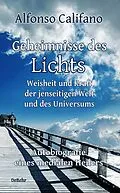E-Book (epub) Geheimnisse des Lichts - Weisheit und Kraft der jenseitigen Welt - Autobiografie eines medialen Heilers von Alfonso Califano