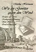 E-Book (epub) Wie ein Gewitter gegen den Wind - Etappen auf Sören Kierkegaards Lebensweg - Sein Sekretär Israel Levin erzählt - Historischer Roman von Markus Herrmann