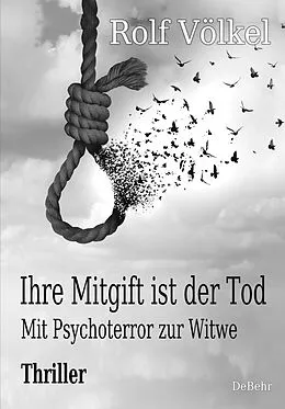 E-Book (epub) Ihre Mitgift ist der Tod - Mit Psychoterror zur Witwe - Thriller von Rolf Völkel