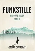 E-Book (epub) Funkstille - Nero Freibauer Band 1 - Thriller von Stefan Cammeratt