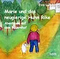 E-Book (epub) Marie und das neugierige Huhn Rike - Abenteuer auf dem Bauernhof von Eva Lübbe
