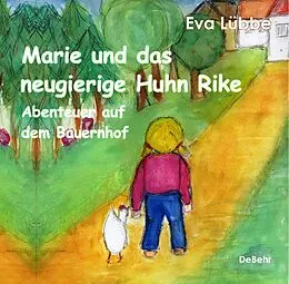 E-Book (epub) Marie und das neugierige Huhn Rike - Abenteuer auf dem Bauernhof von Eva Lübbe