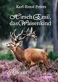 E-Book (epub) Hirsch Emil, das Waisenkind - Roman von Karl-Ernst Peters