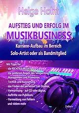 Kartonierter Einband AUFSTIEG UND ERFOLG IM MUSIKBUSINESS - Karriere-Aufbau im Bereich Solo-Artist oder als Bandmitglied von Helge Holm