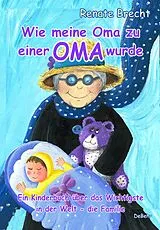 E-Book (epub) Wie meine Oma zu einer Oma wurde - Ein Kinderbuch über das Wichtigste in der Welt - die Familie von Renate Brecht