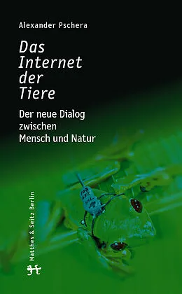 E-Book (epub) Das Internet der Tiere von Alexander Pschera