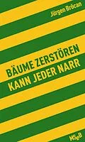 E-Book (epub) Bäume zerstören kann jeder Narr von Jürgen Brôcan