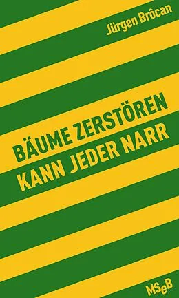 E-Book (epub) Bäume zerstören kann jeder Narr von Jürgen Brôcan