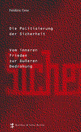 E-Book (epub) Die Politisierung der Sicherheit von Frédéric Gros
