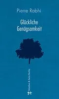 E-Book (epub) Glückliche Genügsamkeit von Pierre Rabhi