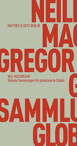 Kartonierter Einband Globale Sammlungen für globalisierte Städte von Neil MacGregor