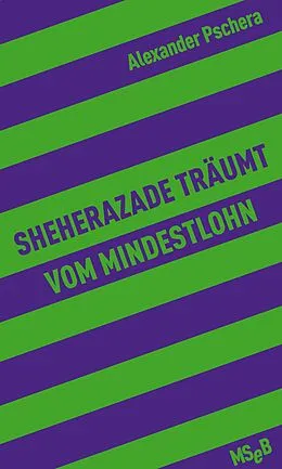 E-Book (epub) Sheherazade träumt vom Mindestlohn von Alexander Pschera