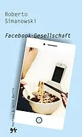 E-Book (epub) Facebook-Gesellschaft von Roberto Simanowski
