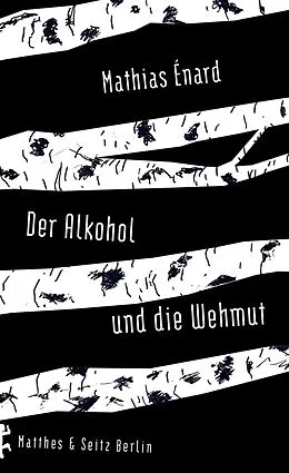 E-Book (epub) Der Alkohol und die Wehmut von Mathias Énard