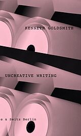 E-Book (epub) Uncreative Writing von Kenneth Goldsmith