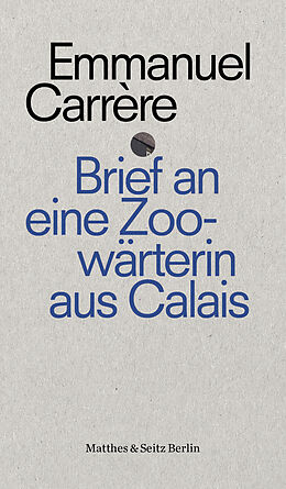 Kartonierter Einband Brief an eine Zoowärterin aus Calais von Emmanuel Carrère