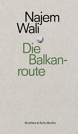 Kartonierter Einband Die Balkanroute von Najem Wali