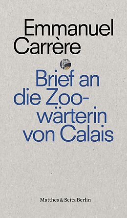 E-Book (epub) Brief an eine Zoowärterin aus Calais von Emmanuel Carrère