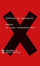 Kartonierter Einband (Kt) Denken in einer schlechten Welt von Geoffroy de Lagasnerie