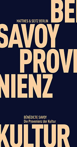 Kartonierter Einband Die Provenienz der Kultur von Bénédicte Savoy