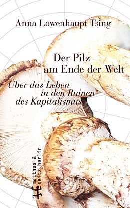 E-Book (epub) Der Pilz am Ende der Welt von Anna Lowenhaupt Tsing