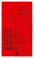 E-Book (epub) Die Seele bei der Arbeit von Franco "Bifo" Berardi